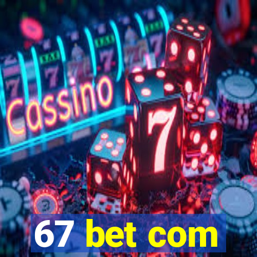 67 bet com